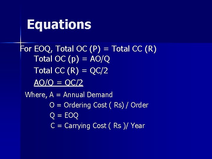 Equations For EOQ, Total OC (P) = Total CC (R) Total OC (p) =