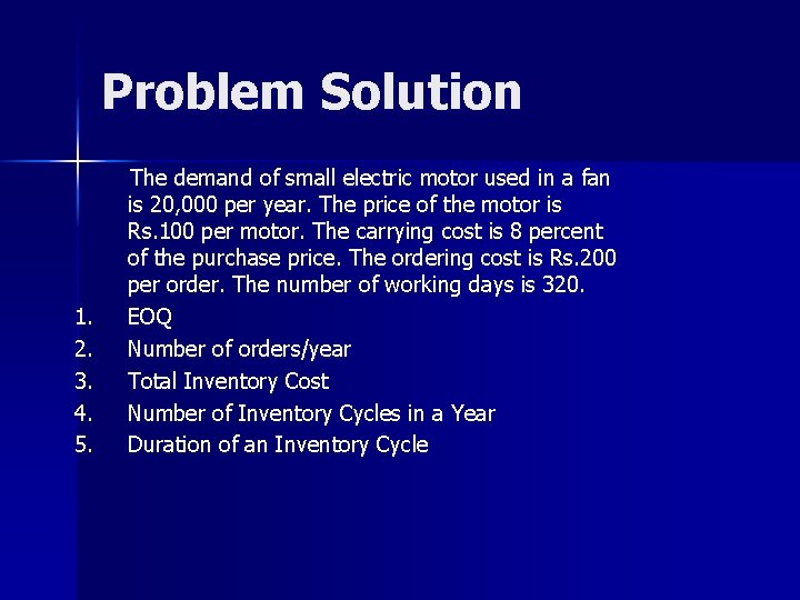 Problem Solution 1. 2. 3. 4. 5. The demand of small electric motor used