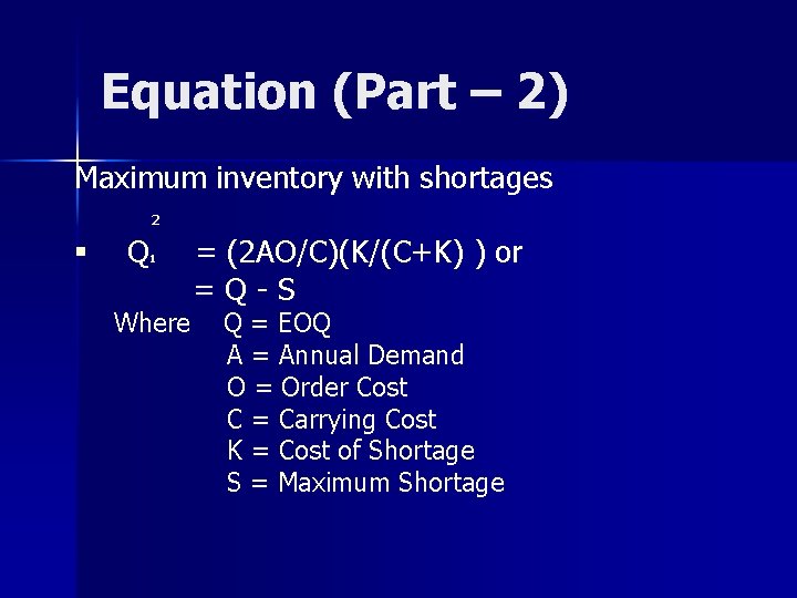 Equation (Part – 2) Maximum inventory with shortages 2 § Q 1 Where =