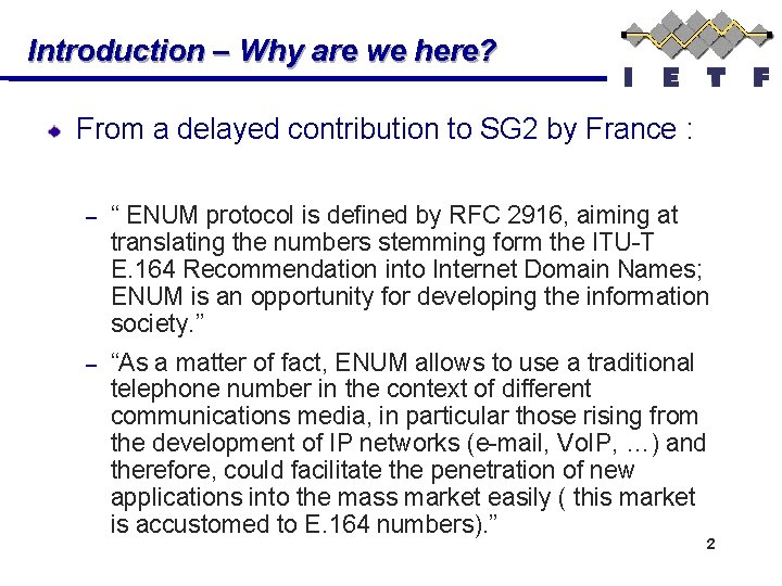 Introduction – Why are we here? From a delayed contribution to SG 2 by