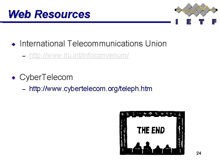 Web Resources International Telecommunications Union – http: //www. itu. int/infocom/enum/ Cyber. Telecom – http: