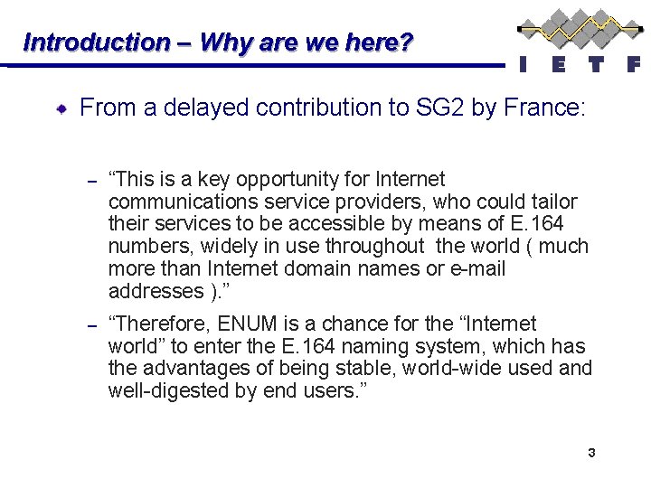 Introduction – Why are we here? From a delayed contribution to SG 2 by