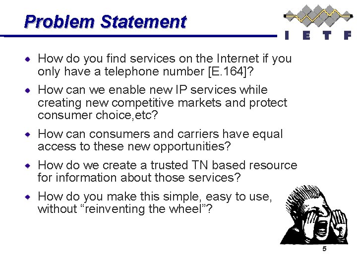 Problem Statement How do you find services on the Internet if you only have