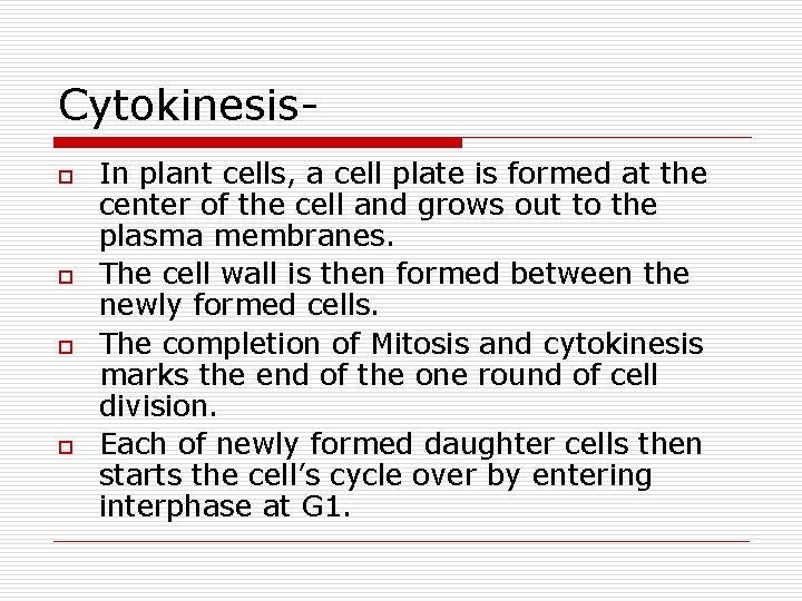 Cytokinesiso o In plant cells, a cell plate is formed at the center of