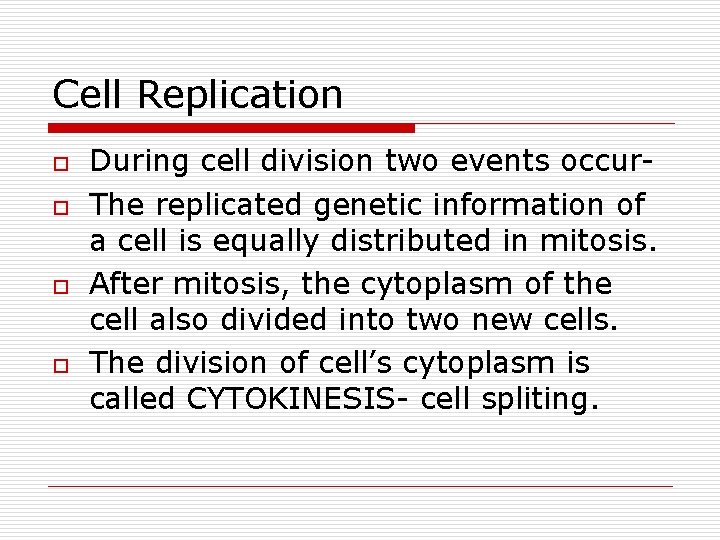 Cell Replication o o During cell division two events occur. The replicated genetic information