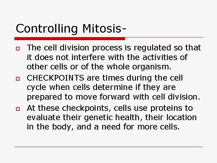 Controlling Mitosiso o o The cell division process is regulated so that it does