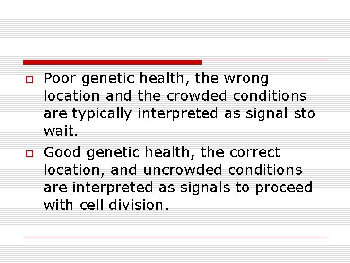 o o Poor genetic health, the wrong location and the crowded conditions are typically