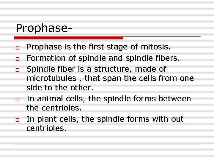 Prophaseo o o Prophase is the first stage of mitosis. Formation of spindle and