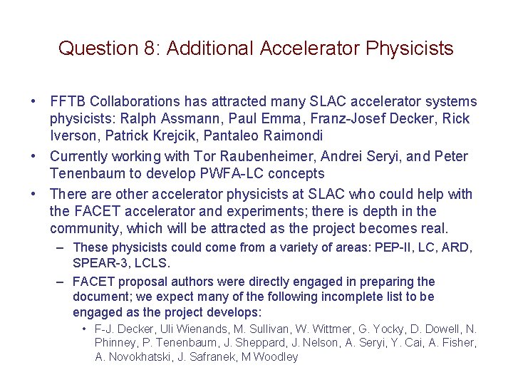 Question 8: Additional Accelerator Physicists • FFTB Collaborations has attracted many SLAC accelerator systems