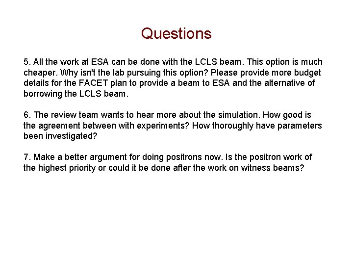 Questions 5. All the work at ESA can be done with the LCLS beam.