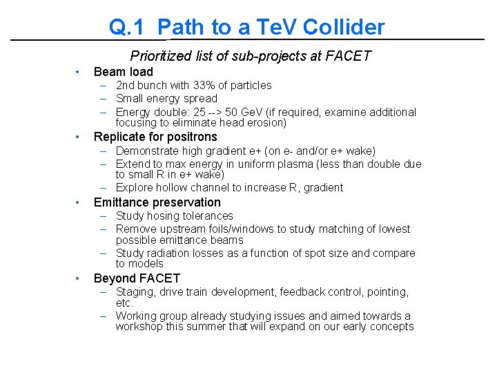 Q. 1 Path to a Te. V Collider Prioritized list of sub-projects at FACET