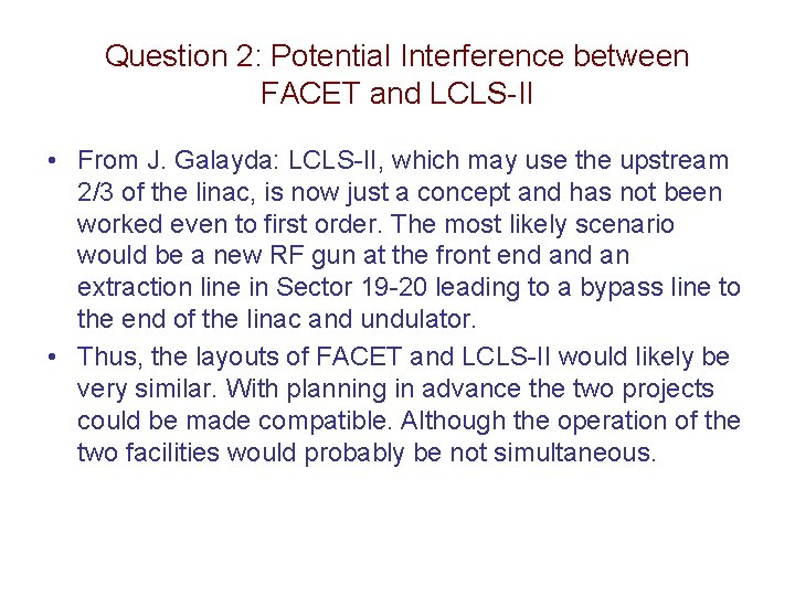 Question 2: Potential Interference between FACET and LCLS-II • From J. Galayda: LCLS-II, which