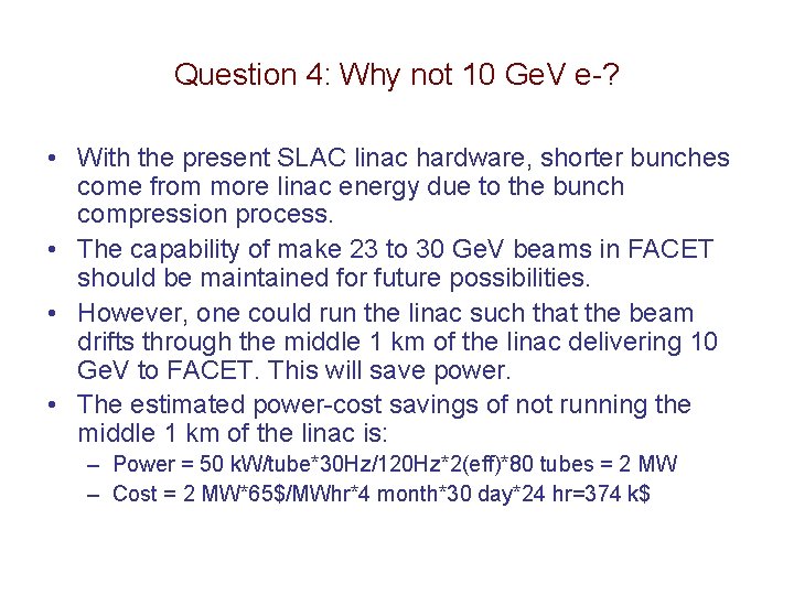 Question 4: Why not 10 Ge. V e-? • With the present SLAC linac