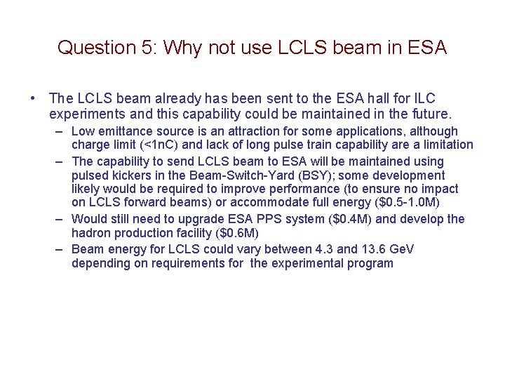 Question 5: Why not use LCLS beam in ESA • The LCLS beam already