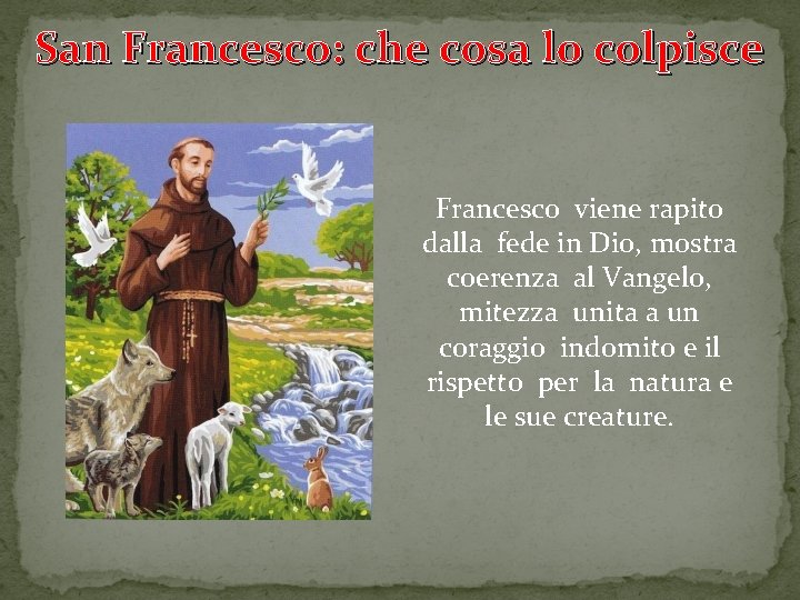 San Francesco: che cosa lo colpisce Francesco viene rapito dalla fede in Dio, mostra