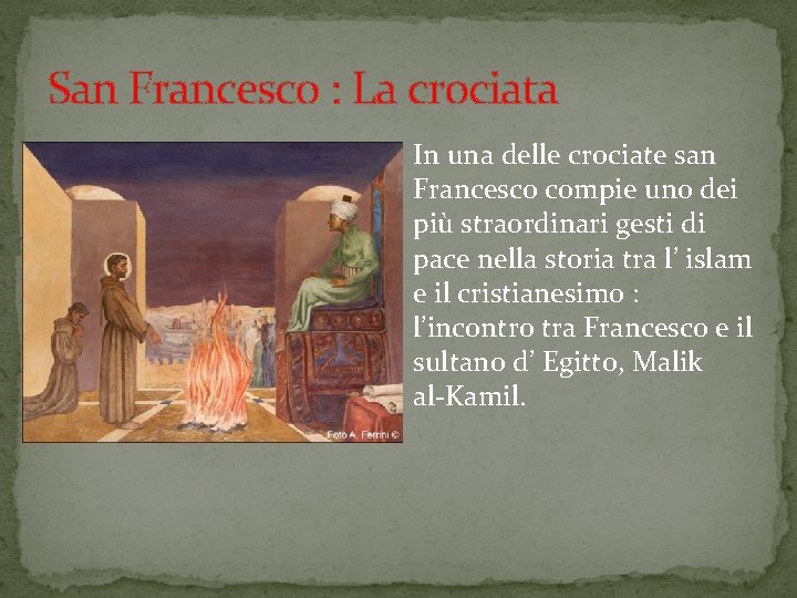 San Francesco : La crociata In una delle crociate san Francesco compie uno dei