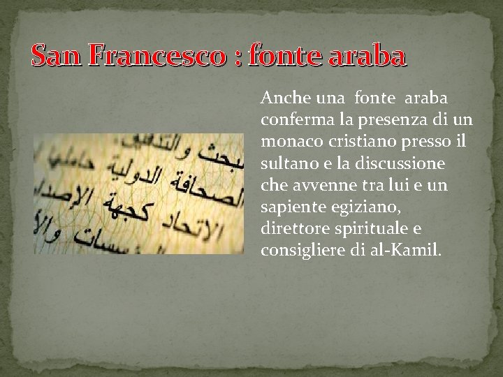 San Francesco : fonte araba Anche una fonte araba conferma la presenza di un