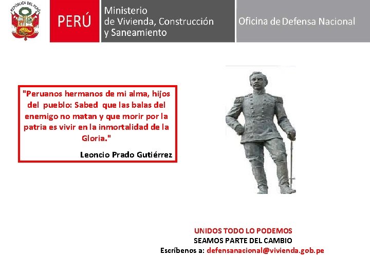 "Peruanos hermanos de mi alma, hijos del pueblo: Sabed que las balas del enemigo