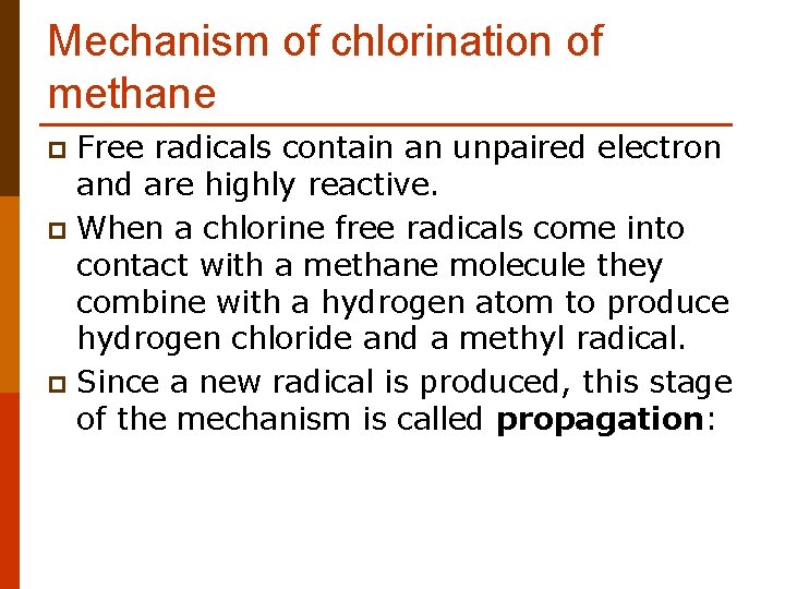 Mechanism of chlorination of methane Free radicals contain an unpaired electron and are highly