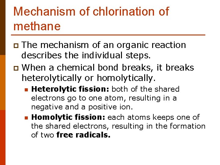 Mechanism of chlorination of methane The mechanism of an organic reaction describes the individual