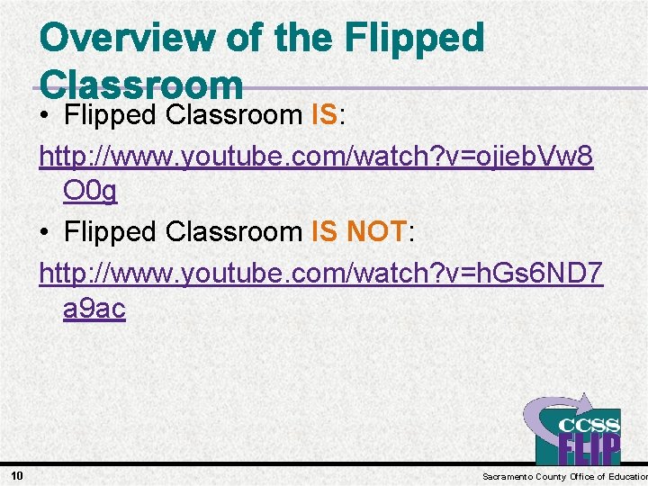 Overview of the Flipped Classroom • Flipped Classroom IS: http: //www. youtube. com/watch? v=ojieb.