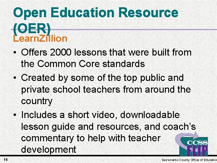 Open Education Resource (OER) Learn. Zillion • Offers 2000 lessons that were built from