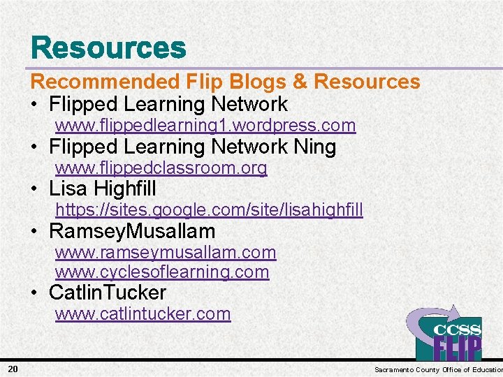 Resources Recommended Flip Blogs & Resources • Flipped Learning Network www. flippedlearning 1. wordpress.