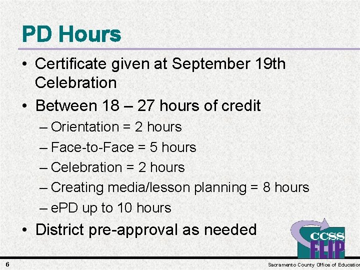 PD Hours • Certificate given at September 19 th Celebration • Between 18 –