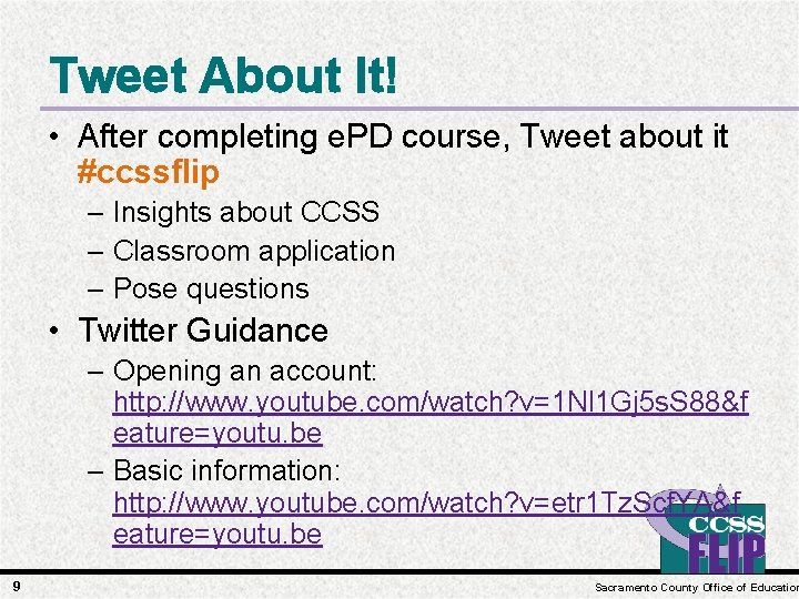 Tweet About It! • After completing e. PD course, Tweet about it #ccssflip –