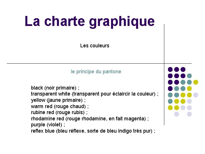 La charte graphique Les couleurs le principe du pantone black (noir primaire) ; transparent