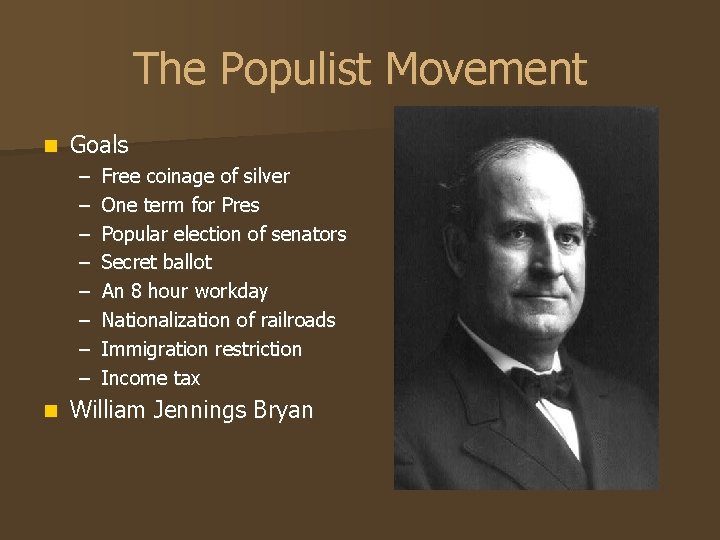 The Populist Movement n Goals – – – – n Free coinage of silver