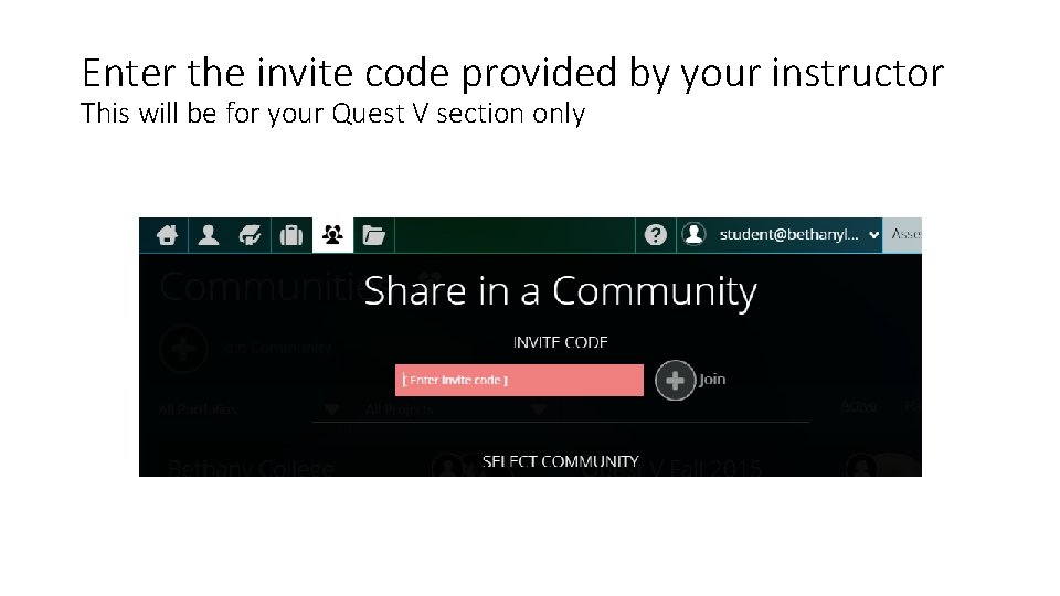 Enter the invite code provided by your instructor This will be for your Quest