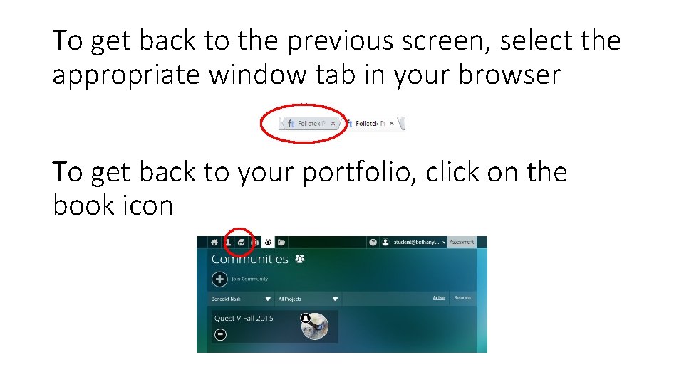 To get back to the previous screen, select the appropriate window tab in your