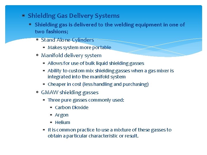 Shielding Gas Delivery Systems Shielding gas is delivered to the welding equipment in Shielding Gas Delivery Systems Shielding gas is delivered to the welding equipment in