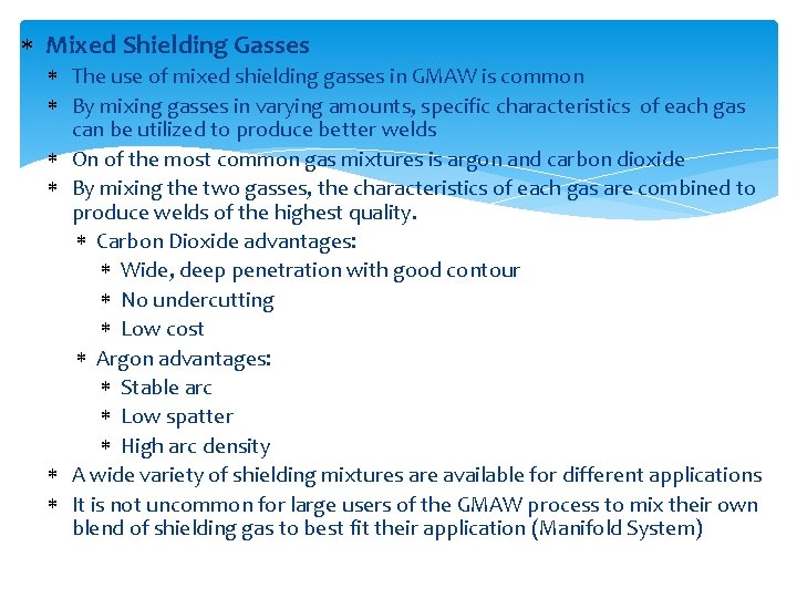 Mixed Shielding Gasses The use of mixed shielding gasses in GMAW is common Mixed Shielding Gasses The use of mixed shielding gasses in GMAW is common