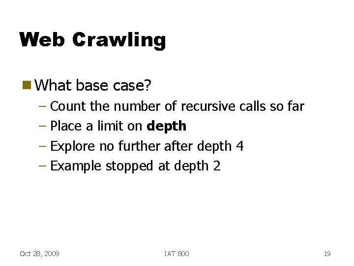 Web Crawling g What base case? – Count the number of recursive calls so