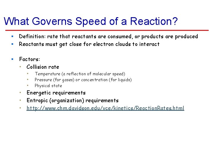 What Governs Speed of a Reaction? § § Definition: rate that reactants are consumed, What Governs Speed of a Reaction? § § Definition: rate that reactants are consumed,