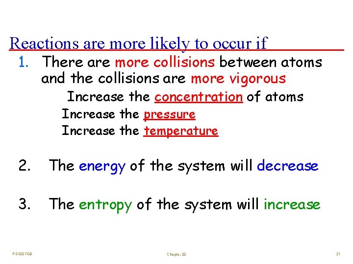 Reactions are more likely to occur if 1. There are more collisions between atoms Reactions are more likely to occur if 1. There are more collisions between atoms