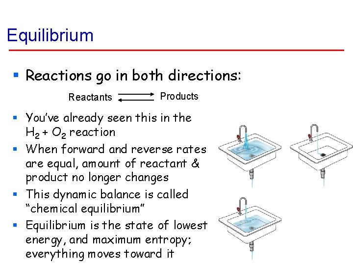 Equilibrium § Reactions go in both directions: Reactants Products § You’ve already seen this Equilibrium § Reactions go in both directions: Reactants Products § You’ve already seen this