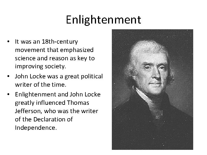 Enlightenment • It was an 18 th-century movement that emphasized science and reason as