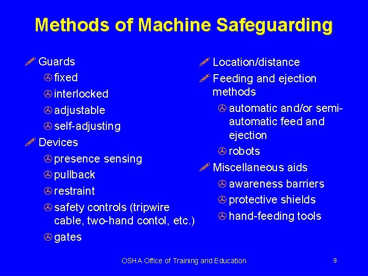 Methods of Machine Safeguarding ! Guards ! Location/distance > fixed ! Feeding and ejection