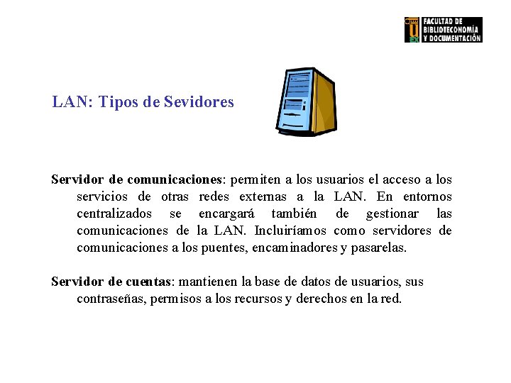 LAN: Tipos de Sevidores Servidor de comunicaciones: permiten a los usuarios el acceso a