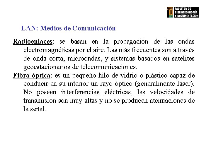 LAN: Medios de Comunicación Radioenlaces: se basan en la propagación de las ondas electromagnéticas