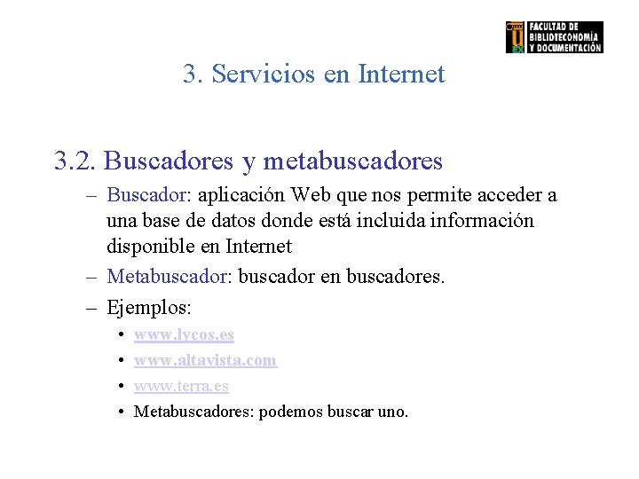 3. Servicios en Internet 3. 2. Buscadores y metabuscadores – Buscador: aplicación Web que