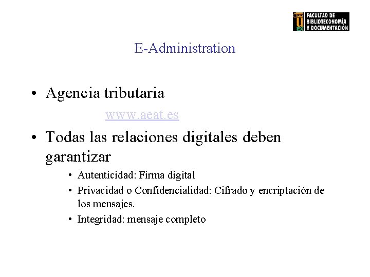 E-Administration • Agencia tributaria www. aeat. es • Todas las relaciones digitales deben garantizar