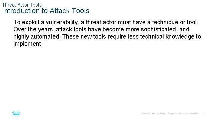 Threat Actor Tools Introduction to Attack Tools To exploit a vulnerability, a threat actor