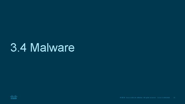 3. 4 Malware © 2016 Cisco and/or its affiliates. All rights reserved. Cisco Confidential