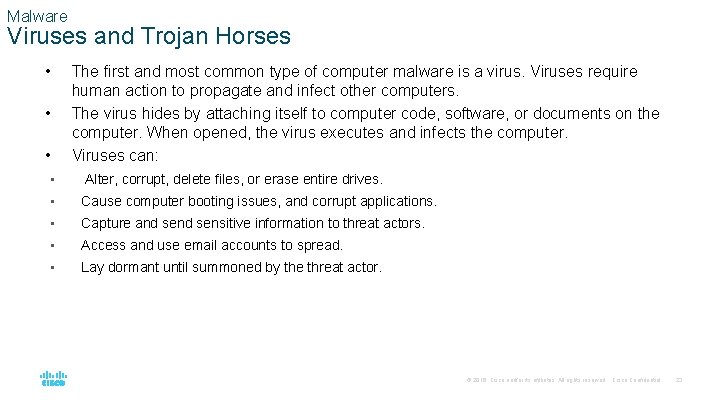 Malware Viruses and Trojan Horses • • • The first and most common type