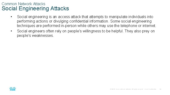 Common Network Attacks Social Engineering Attacks • • Social engineering is an access attack