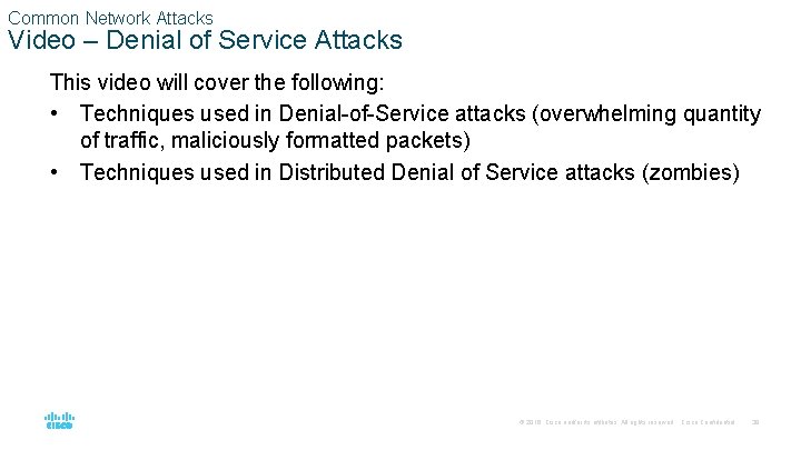 Common Network Attacks Video – Denial of Service Attacks This video will cover the